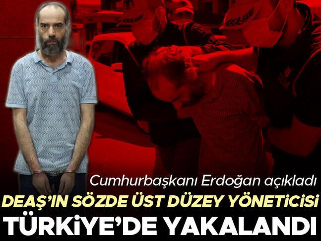 Cumhurbaşkanı Erdoğan açıkladı DEAŞın sözde yöneticisi Türkiyede yakalandı