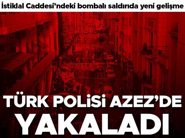 İstiklal Caddesindeki bombalı saldırıda yeni gelişme Kilit isim Azezde yakalandı