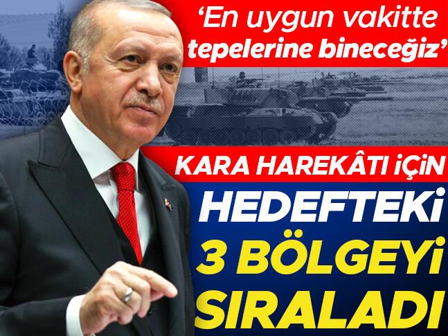 Cumhurbaşkanı Erdoğan’dan kara harekatı mesajı: Tepelerine bineceğiz
