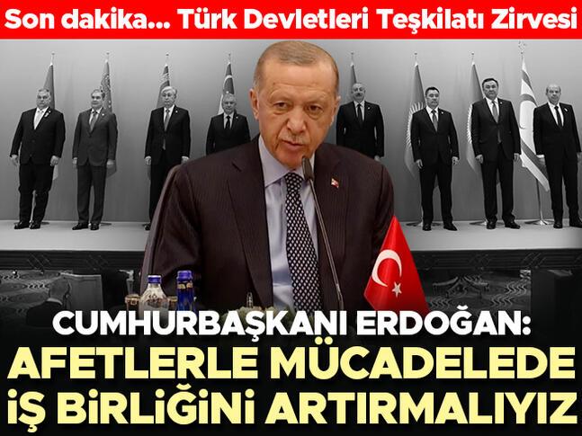 Türk Devletleri Teşkilatı Zirvesi... Cumhurbaşkanı Erdoğandan önemli açıklamalar
