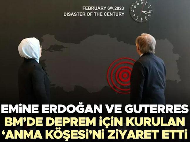 Emine Erdoğan ve Guterres, BMde deprem için kurulan Anma Köşesini ziyaret etti