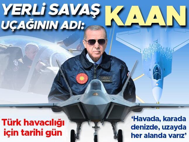 Erdoğan açıkladı... Yerli savaş uçağının adı: Kaan...