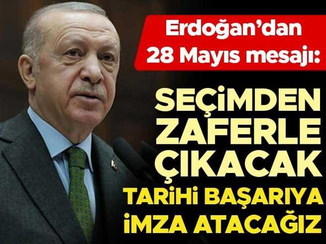 Son dakika... Cumhurbaşkanı Erdoğandan 28 Mayıs mesajı: Seçimden zaferle çıkacak, tarihi bir başarıya imza atacağız