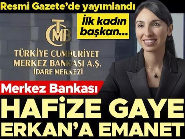 Son dakika: Merkez Bankasının yeni başkanı Hafize Gaye Erkan oldu