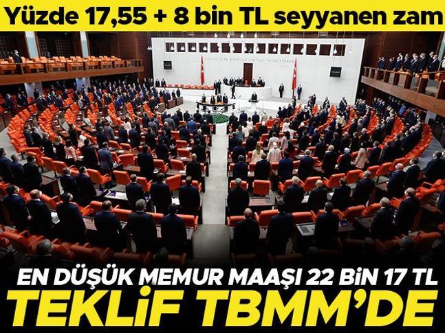 En düşük memur maaşını 22 bin TLye yükselten teklif TBMMde... Yüzde 17,55 + 8 bin TL seyyanen zam