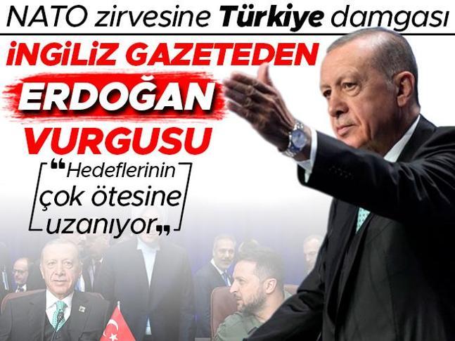 NATO zirvesine Türkiye damgası... İngiliz gazeteden Erdoğan vurgusu: Hedeflerinin çok ötesine uzanıyor