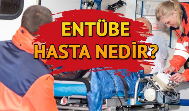 Entübe hasta ne demek? Entübe nedir, anlamı ne? Entübe hasta ne demek? Entübe nedir, anlamı ne?