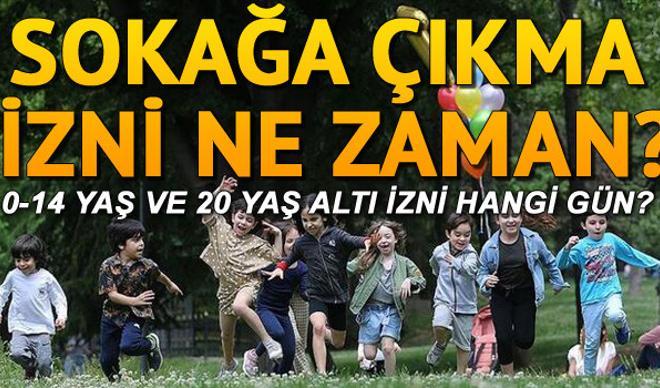 0-14 yaş (çocuklar) sokağa çıkma izni yarın mı, ne zaman saat kaçta başlıyor? 15-20 yaş gençler için sokağa çıkma yasağı ne zaman bitecek? 0-14 yaş (çocuklar) sokağa çıkma izni yarın mı, ne zaman saat kaçta başlıyor? 15-20 yaş gençler için sokağa çıkma yasağı ne zaman bitecek?