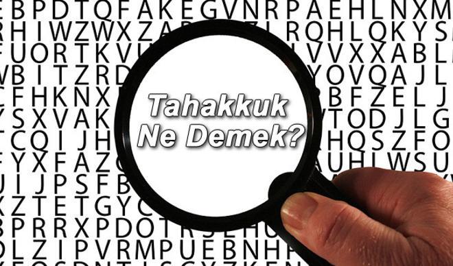 Tahakkuk Ne Demek? Tahakkuk Etmek Nedir? Tahakkuk Kelimesi TDK Sözlük Anlamı Tahakkuk Ne Demek? Tahakkuk Etmek Nedir? Tahakkuk Kelimesi TDK Sözlük Anlamı