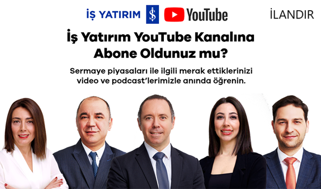 İş Yatırım Youtube Kanalına Abone Olun! İş Yatırım Youtube Kanalına Abone Olun!