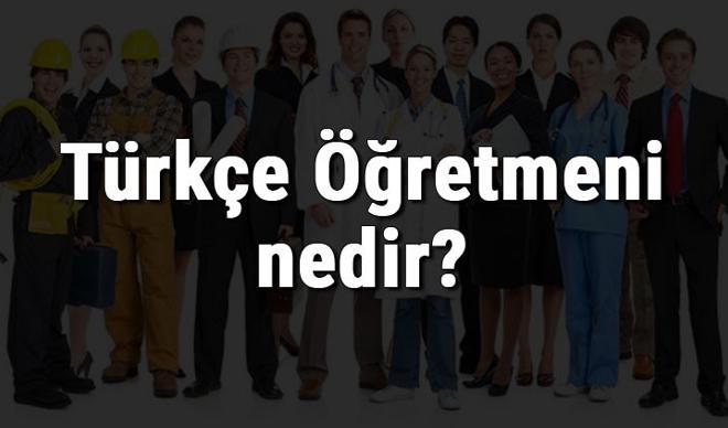 Türkçe Öğretmeni nedir, ne iş yapar ve nasıl olunur? Türkçe Öğretmeni olma şartları, maaşları ve iş imkanları Türkçe Öğretmeni nedir, ne iş yapar ve nasıl olunur? Türkçe Öğretmeni olma şartları, maaşları ve iş imkanları