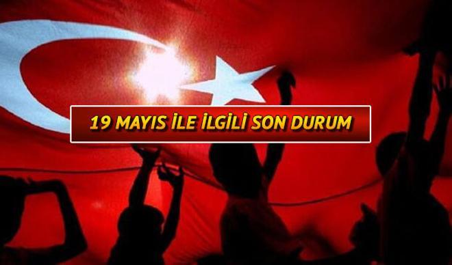 19 Mayıs (yarın) tatil mi? 19 Mayıs'ta yasak var mı? İşte 19 Mayıs ile ilgili son durum 19 Mayıs (yarın) tatil mi? 19 Mayıs'ta yasak var mı? İşte 19 Mayıs ile ilgili son durum