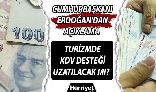 KDV desteği uzatılacak mı? Turizmde KDV desteği için Cumhurbaşkanı Erdoğan'dan açıklama KDV desteği uzatılacak mı? Turizmde KDV desteği için Cumhurbaşkanı Erdoğan'dan açıklama