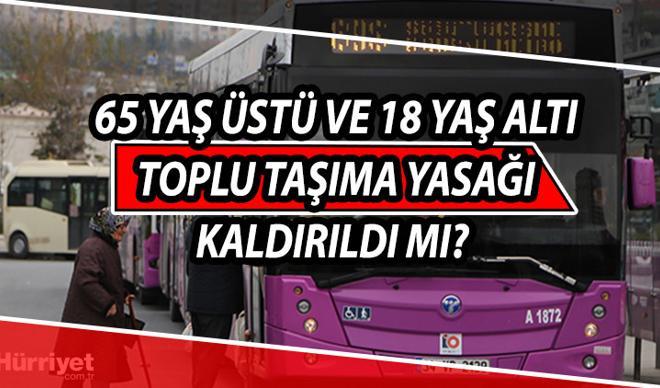 65 yaş üstü ve 18 yaş altı toplu taşıma yasağı kaldırıldı mı? 18 yaş altı otobüse binebiliyor mu? Kabine kararı ile netleşti! 65 yaş üstü ve 18 yaş altı toplu taşıma yasağı kaldırıldı mı? 18 yaş altı otobüse binebiliyor mu? Kabine kararı ile netleşti!