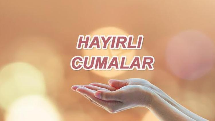 Anlam Dolu Cuma Mesajlari Hayirli Cumalar Haberler Milliyet