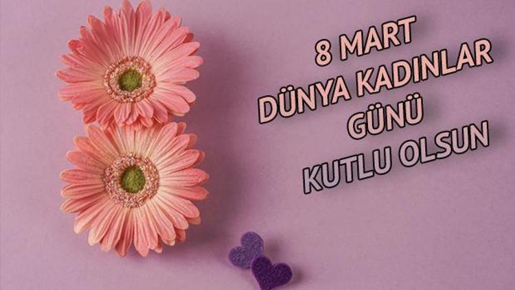 8 Mart Kadinlar Gunu Mesajlari Kadinlar Gunu Icin En Guzel Mesajlar Tikla