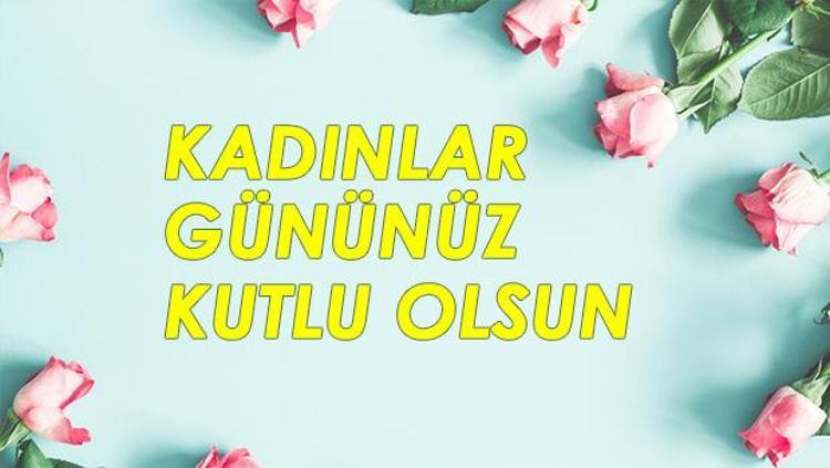 8 Mart Kadinlar Gunu Mesajlari Kadinlar Gunu Icin En Guzel Mesajlar Tikla