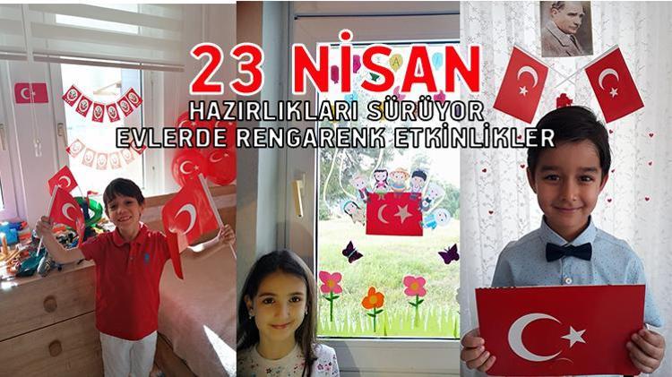 23 Nisan Hazirliklari Suruyor Evlerde Rengarenk Etkinlikler