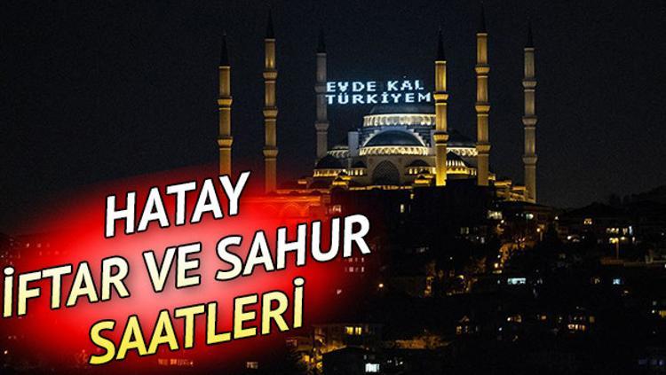 2018 Hatay Imsakiye Sahur Ve Iftar Vakti Sabah Ve Aksam Ezani Saati Yasam Haberleri