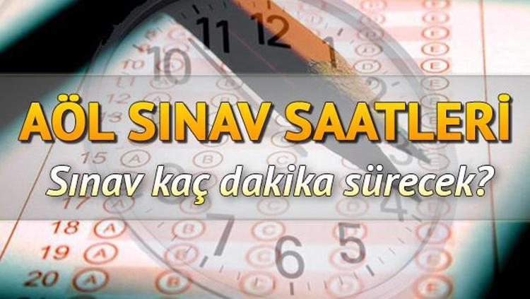 aol sinavi saat kacta baslayacak kac dakika surecek 2020 acik lise aol sinav saatleri