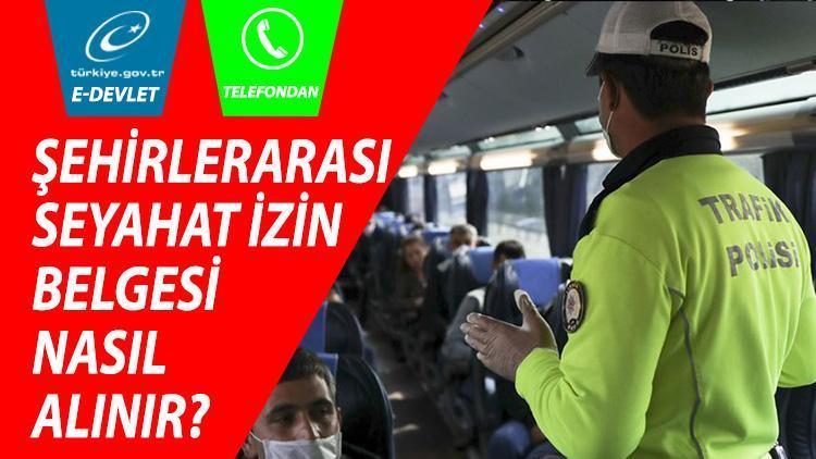 Sehirler Arasi Seyahat Izni Nasil Alinir Seyahat Izin Belgesi E Devlet Ve Telefonla Alma Islemi Son Dakika Haber