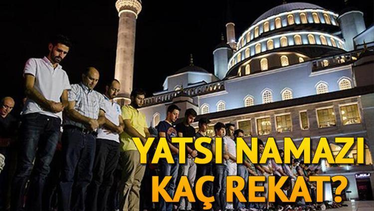 Yatsi Namazi Nasil Kilinir Yatsi Namazi Kac Rekat Iste Diyanet Bilgisi Ile Yatsi Namazi Kilinisi Ve Okunacak Dualar Son Dakika Flas Haberler