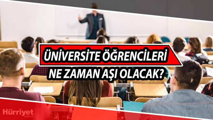 universite ogrencileri ne zaman asi olacak asi sirasi geldi mi universitelilerin asi takviminde son durum son dakika haberler