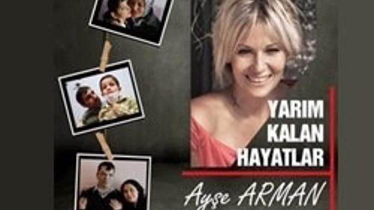 Ayşe Arman'la Yarım Kalan Hayatlar