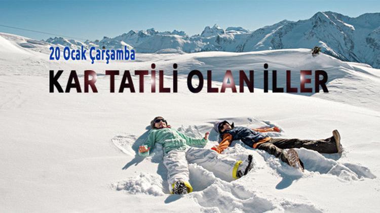20 Ocak'ta Kar Tatili Olan İller Hangileri?