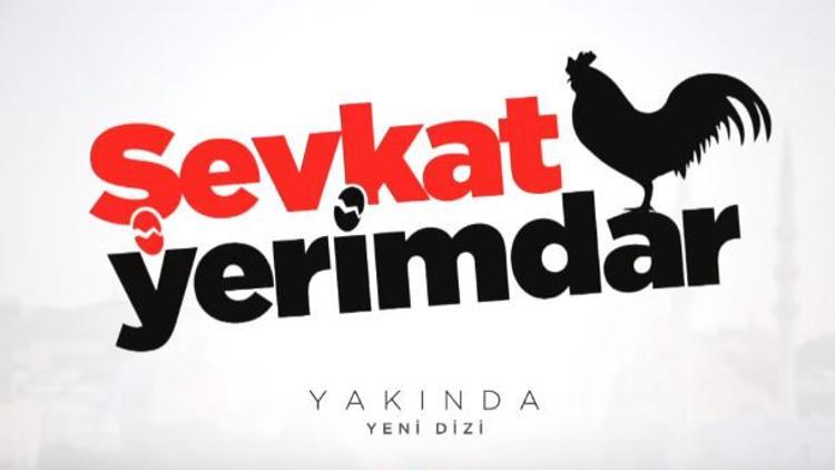 Şevkat Yerimdar ne zaman başlayacak?
