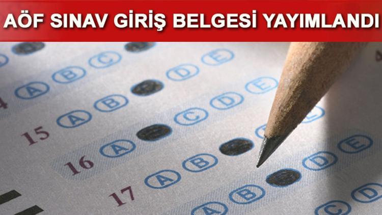 AÖF sınav giriş belgeleri açıklandı.. AÖF sınavına girecek adaylar dikkat!