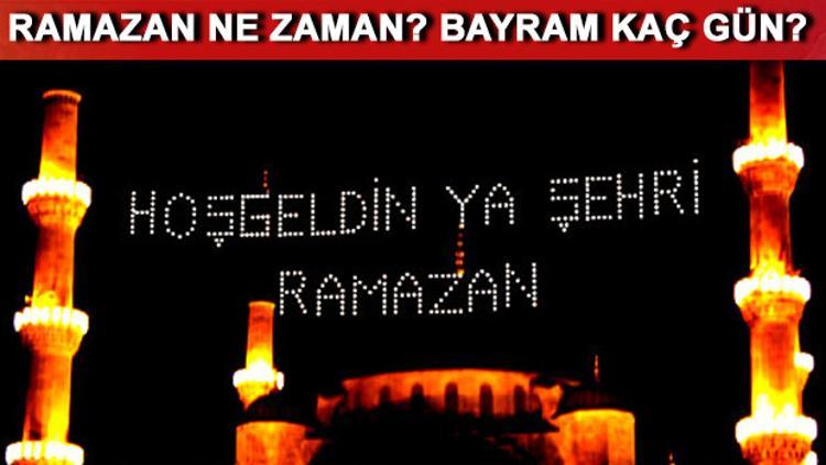 Ramazan ne zaman başlayacak? Ramazan bayramı ne zaman?