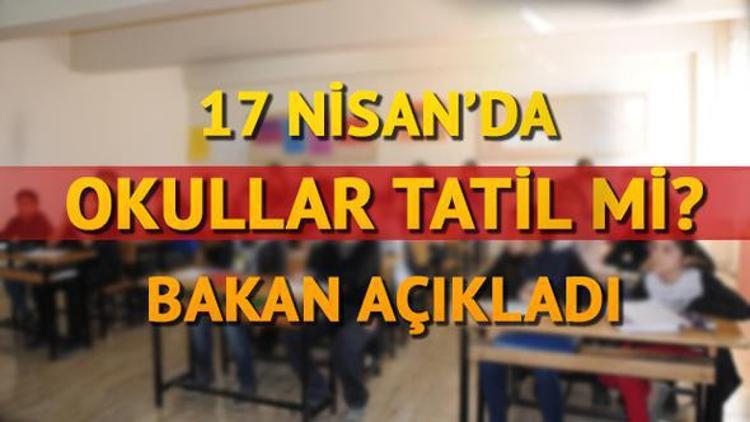 17 Nisan Pazartesi okullar tatil mi?