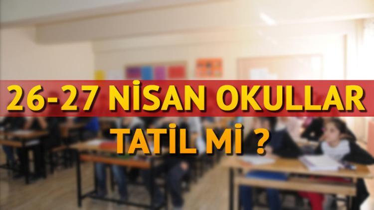 28 Nisan'da okullar tatil olacak mı? Milli Eğitim Bakanlığı’ndan açıklama