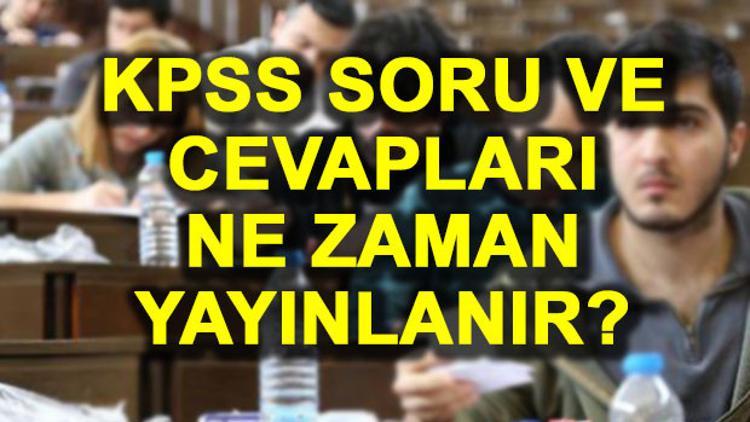 2017 KPSS soru ve cevapları ne zaman açıklanacak? 2017 KPSS sınavı zor muydu?