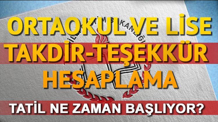 Okullar ne zaman kapanacak? Takdir Teşekkür hesaplama nasıl yapılacak?