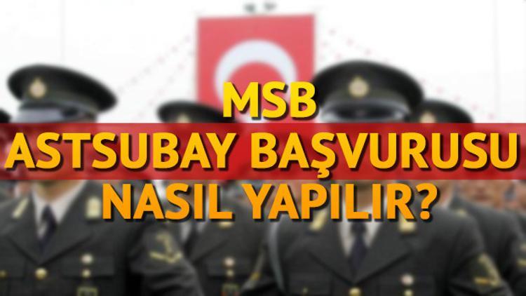 Milli Savunma Bakanlığı astsubay alımı başvurusu nasıl yapılır? Astsubay alımı başvuru şartları nelerdir?