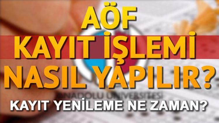 AÖF kayıt yenileme Anadolu Üniversitesi tarafından ne zaman yapılacak? AÖF kayıtları için gerekli belgeler neler?