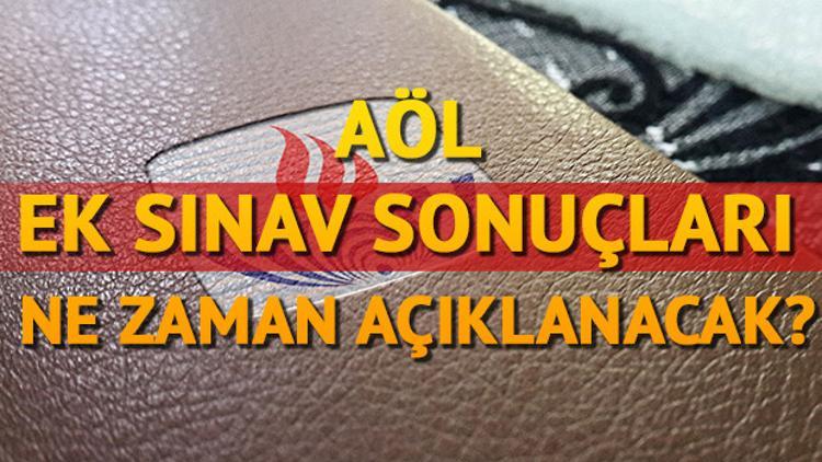 AÖL ek sınav sonuçları ne zaman açıklanacak?