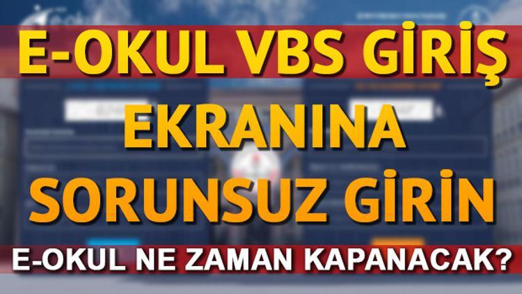 E Okul Veli Bilgilendirme Sistemi (VBS) not girişi ne zaman kapanacak? E- okul VBS kullanımı