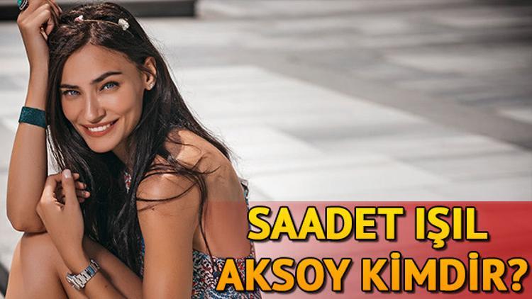 Saadet Işıl Aksoy kimdir? Kaç yaşındadır? Aslen nerelidir?