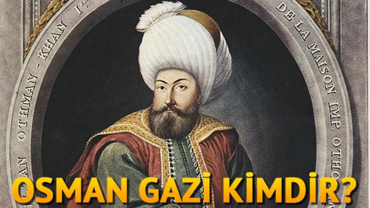 Osman Gazi kimdir Osman Gazi kaç yılında doğdu