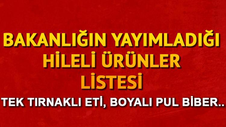 Tarım ve Hayvancılık Bakanlığı ürünlerde hile yapan firmaları açıkladı! İşte hileli ürün satan o firmalar