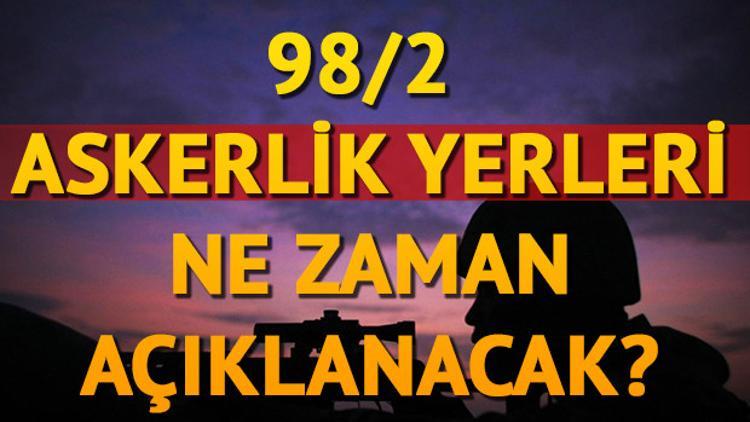 98/2 askerlik yerleri ne zaman açıklanacak? Askerlik yeri nasıl öğrenilir?