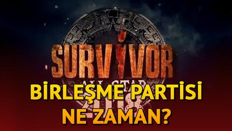 Survivor birleşme partisi ne zaman? Survivor 2018 birleşme partisi