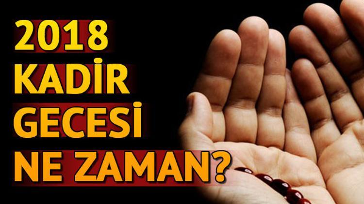 2018 Kadir Gecesi ne zaman hangi gün idrak edilecek? İşte Kadir Gecesinin önemi
