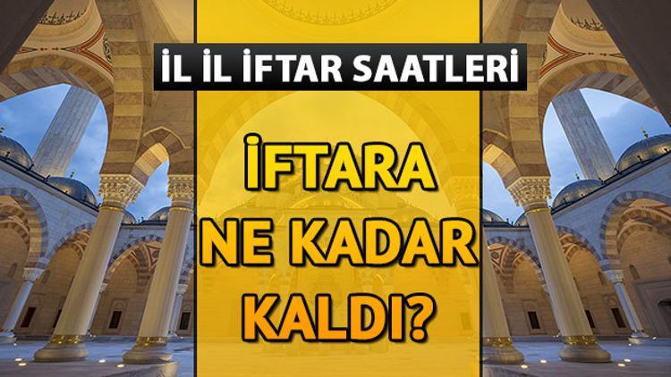 İftara geri sayım başladı.. İşte il il iftar saatleri