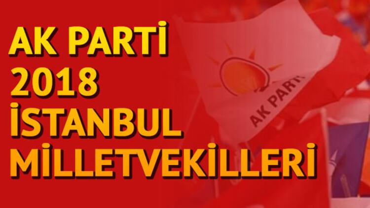 istanbul da ak parti milletvekilleri kimler oldu istanbul 1 2 ve 3 bolge milletvekilleri