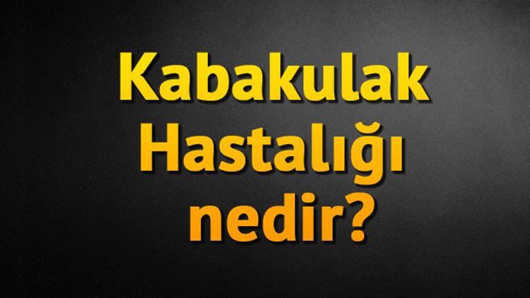 kabakulak hastaligi nedir
