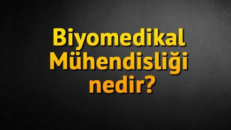 Biyomedikal Muhendisligi Nedir